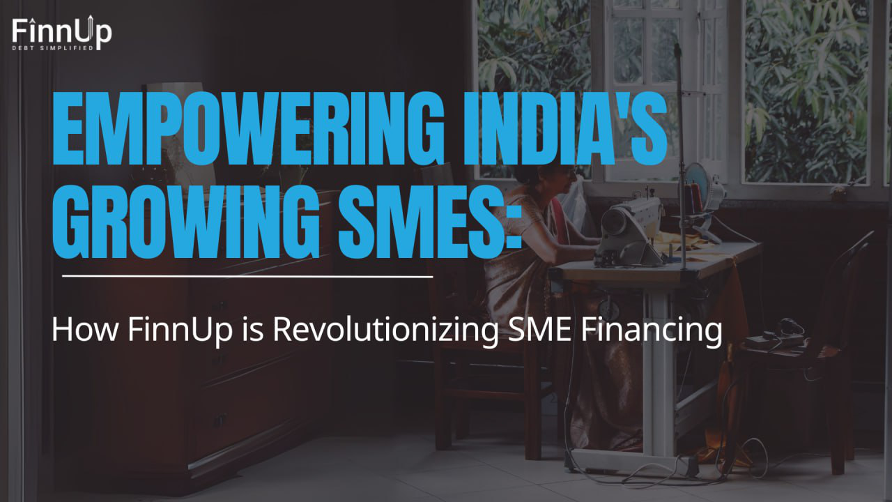 Empowering India's SMEs - How FinnUp is revolutionizing SME financing